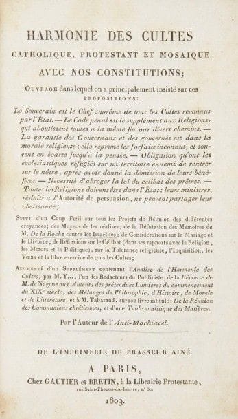 De FOULAINES, 
François-Nicolas Dufriche, Harmonie des cultes catholique, protestant et mosaïque avec les Constitutions de l’Empire Français… par M***, Jurisconsulte. Paris, Gautier et Bertin, 1809.
In-8, 460 p., reliure du XIXe siècle demi-basane, dos lisse orné de filets dorés (dos frotté).
Édition originale peu courante de ce volume dont les p. 144 à 271 sont consacrées à la situation des Juifs et à l’analyse des nouvelles mesures les concernant, dont la convocation et les travaux du Grand Sanhédrin convoqué par Napoléon, donnant p. 242 à 245 la liste des membres de celui-ci.  Mots clés : judaica, jewish, hebreu, hebrew, rabbin, synagogue, juif, juive, israélite, hebraica, judaism, torah, juden, sionism