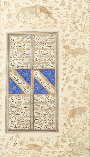 Page d’un manuscrit, Mantiq al-Tayr, de Attar, Iran, XVIIIe siècle
Page d’un manuscrit, histoire du Sheikh San’an, de dix lignes sur deux colonnes, en nastaliq à l’encre noire en réserve sur fond or. Au centre deux lignes diagonales en réserve sur fond or et bleu à enroulements floraux dorés. Marges ornées d’animaux et végétation dorés sur fond beige. 
Dim. à vue : 27,2 x 16 cm 
A folio of a Mantiq al-Tayr by Attar, Iran, 18th century