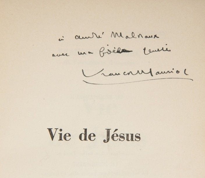 MAURIAC (François).
Vie de Jésus.
Paris : Ernest Flammarion, (1936). — In-8, 284 pp., (1 f.), couverture imprimée. Broché.

Édition originale de cet essai de François Mauriac.
Exemplaire de presse, enrichi d’un ENVOI AUTOGRAPHE DE L’AUTEUR À ANDRÉ MALRAUX.
Couverture salie, petites déchirures au dos.
Provenances : André Malraux, avec envoi de l’auteur. - Ex-libris MD.