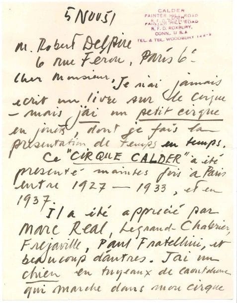 Alexander CALDER (1898-1976).
L.A.S., Roxbury 5 novembre 1951, à Robert Delpire, « Revue de la Maison de la Médicine » à Paris ; 2 pages in-4 avec son cachet à l’encre violette à son adresse, enveloppe.

Belle lettre sur son cirque.
« Je n’ai jamais écrit un livre sur le Cirque – mais j’ai un petit cirque en jouets, dont je fais la présentation de temps en temps. Ce Cirque Calder a été présenté maintes fois à Paris entre 1927-1933, et en 1937. Il a été apprécié par Marc Real, Legrand-Chabrier, Frejaville, Paul Fratellini, et beaucoup d’autres. J’ai un chien en tuyeaux de caoutchouc qui marche dans mon cirque dont j’ai fait un élargissement pour les Fratellinis, et que Albert a traîné dans la piste pour des années (qu’il appellé “Miss Tamara” - je crois).
Le cirque a été photographié plusieurs fois – et ça se peut que le photographe Marc Vaux aie des clichés du cirque, ou des dessins du cirque, de moi. Kertész a fait des très belles photos – mais il n’est plus à Paris. Vous êtes libres de reproduire tout ce que vous pouvez trouver »... [Delpire éditera, en collaboration avec Pierre Faucheux et avec la participation d’artistes et écrivains, Permanence du Cirque, dans la revue Neuf, Paris, 1952].

Les lots 11 à 15 seront vendus sur enchères provisoires et avec faculté de réunion
 