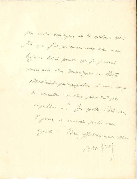 André GIDE (1869-1951).
L.A.S., Villa Montmorency 8 février 1914, à René Boylesve ; 2 pages in-8.
On joint une L.A.S. de Julien Green, 3 janvier 1986, adressant ses vœux à une demoiselle qu’il remercie d’aimer ses livres et Dans la gueule du temps.

Il ne se résigne pas à lui envoyer seulement ses Souvenirs de la Cour d’Assises. Il va lui porter le livre et une traduction de Tagore « prétexte pour vous revoir : j’en serai si heureux. Chaque fois que je pense à vous, je me sens un peu moins sauvage, et les quelques rares fois que j’ai pu causer avec vous m’ont toujours laissé penser que je pourrais causer avec vous davantage »...