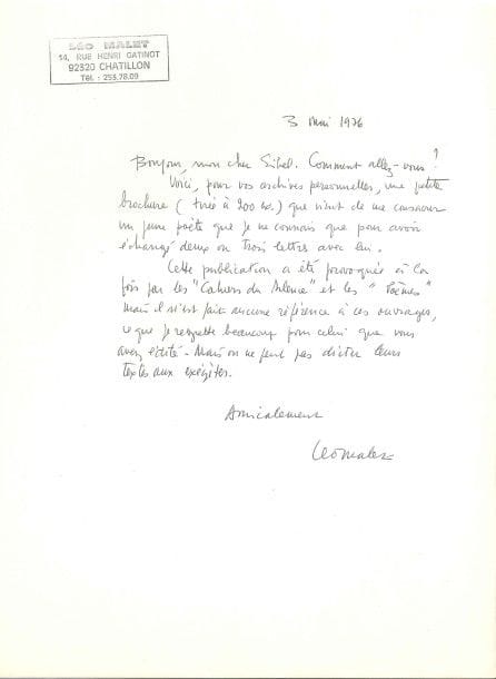 Léo MALET (1909-1996) romancier et poète. 6 L.A.S. et 2 L.S. (dont une en partie autographe), Chatillon 1974-1979, à l’éditeur Alfred Eibel ; sur 8 pages in-4, la plupart à son cachet encre.

À l’éditeur de ses Poèmes surréalistes : 1930-1945 (Lausanne, 1975).
22 mai 1974. Il remercie pour le contrat, et décrit le collage qu’il lui destine, représentant « une petite fantaisie dans le goût des publications populaires », qu’il qualifie de « chef-d’œuvre »... 27 avril 1975. Coordonnées de 4 critiques pour le service de presse des Poèmes ; il pose la question d’un tirage « sur beau papier »... – « Décidément, nous avons, en P.H. Liardon, un “supporter” des plus fidèles »... 25 juillet. « Bon entretien, hier, avec Roger Vrigny »... 26 janvier 1976. Il transmet une lettre de Roland Stragliati et envoie son « petit dernier » en Livre de Poche. Il passera à France Culture une demi-heure tous les soirs du 2 au 6 février : « Cela s’appelle “Entretiens avec Léo Malet” (par Hubert Juin) »... 3 mai. Envoi d’une brochure « que vient de me consacrer un jeune poète [...].
Cette publication a été provoquée à la fois par les Cahiers du Silence et les Poèmes mais il n’est fait aucune référence à ces ouvrages »... 19 juillet. « Un poème avait échappé à mes recherches. Il est vrai que je l’avais envoyé (sans en conserver copie) en 1946 à René Magritte, dans les papiers duquel il vient d’être retrouvé par un poète belge, Tom Gutt »... 14 mars 1979. Il remercie d’avoir songé à le rééditer, mais il ne désire pas « sortir de l’ombre (et avec des “explications”) des romans comme Abattoir... ou Dernier train d’Austerlitz »...