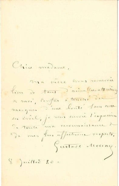 Gustave MOREAU (1826-1898).
L.A.S., 8 juillet 1880, à Mme HOWLAND ; demi-page in-8.

« Ma mère vous remercie bien de tant d’aimables attentions & moi, confus & touché des marques d’une bonté sans cesse en éveil, je vous envoie l’expression de toute ma reconnaissance »...
