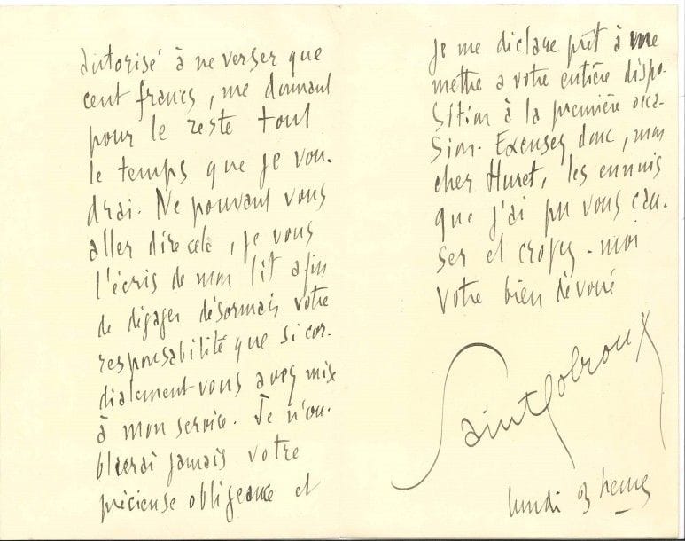 SAINT-POL-ROUX (1861-1940). 3 L.A.S., 1892-1894 et s.d., à Jules Huret ; 6 pages in-8 ou in-12, adresse et enveloppe.

 [Paris] 2 janvier 1892. « Mes vœux de joie pour vous et Tardieu – et je vous remercie ardemment de votre amical Figaro de ce jour »... Lundi 3 heures [5 février 1894]. Retenu au lit par l’influenza, il a envoyé sa femme au Figaro avec les 200 francs ;. Périvier, qui l’a reçue, l’a invitée à n’en verser que la moitié, « me donnant pour le reste tout le temps que je voudrai. [...] je vous l’écris de mon lit afin de dégager désormais votre responsabilité que si cordialement vous avez mise à mon service. Je n’oublierai jamais votre précieuse obligeance et je me déclare prêt à me mettre à votre entière disposition à la première occasion »... Jeudi 9. Huret est tout excusé, mais il serait gentil de venir prendre le thé ce soir. « Je vais prévenir mon Ami ; il sera là, tout à votre disposition »... Il le salue « Aveuglément »...