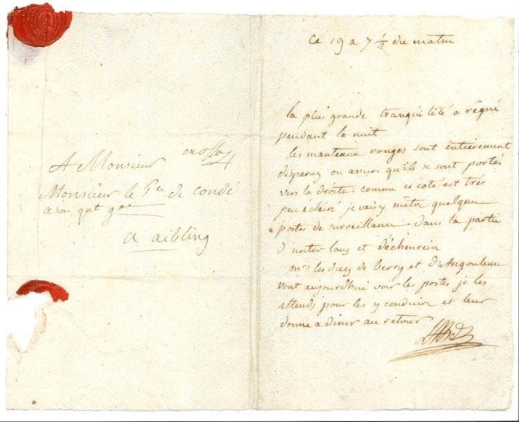 Louis Antoine Henri de Bourbon-Condé, duc d’ENGHIEN (1772-1804) dernier héritier des Condé, il combattit dans l’émigration et fut enlevé et fusillé par Bonaparte. L.A.S. « LAHdE », ce 19 [novembre 1800] à 7 h ½ du matin, à son grand-père Louis-Joseph de Bourbon, prince de Condé, en son quartier général à Aibling ; 1 page in-8, adresse avec sceau de cire rouge aux armes (portrait gravé joint).

« La plus grande tranquilité a régné pendant la nuit. Les manteaux rouges sont entierement disparus on assure qu’ils sont portés vers la droite. Comme ce coté est très peu éclairé je vais y mêtre quelques postes de surveillance dans la partie d’Unterlans et d’Echenrein. Mrs les ducs de Berry et d’Angoulême vont aujourd’hui voir les postes je les attends pour les y conduire et leur donne à dîner au retour »...
On joint une L.A.S. de son amie la princesse Charlotte de Rohan à M. de Verninac.