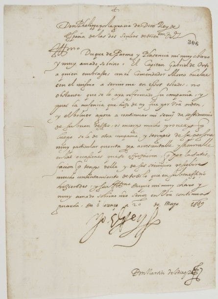 PHILIPPE II (1527-1598) Roi d’Espagne. L.S. « Yo El Rey », San Lorenzo [Escorial] 20 mai 1589, à Alessandro Farnese, Duc de Parme et Plaisance ; contresignée par Don Martin de Adiago ; 1 page in-fol., adresse avec sceau aux armes sous papier ; en espagnol.

Il intervient en faveur du capitaine Gabriel de Ortiz, qui avait été envoyé avec le Commandeur Moreo Guelve « pour me servir dans ces états », et dont la compagnie a été réformée ; « comme son présent retour pour me servir rend témoignage de son bon vouloir, je vous charge beaucoup de veiller à ce qu’on lui donne ensuite une autre compagnie, et que vous fassiez de sa personne un cas tout particulier dans toutes les occasions qui se présenteront »…