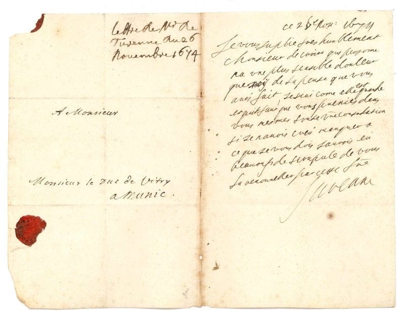 Henri de La Tour d’Auvergne, vicomte de TURENNE (1611-1675) maréchal de France. L.A.S., 26 novembre 1674, au duc de Vitry à Munich ; 1 page in-8, adresse avec cachet de cire rouge à ses armes (portrait joint).

« Je vous supplie très humblement [...] de croire que personne na une plus sensible douleur que moy de la perte que vous avés fait, je scai comme elle est grande et quil faut que vous preniés dans vous mesmes toute vostre consolation. Si je navois creu manquer à ce que je vous dois jaurois eu beaucoup de scrupule de vous la renouveller »...