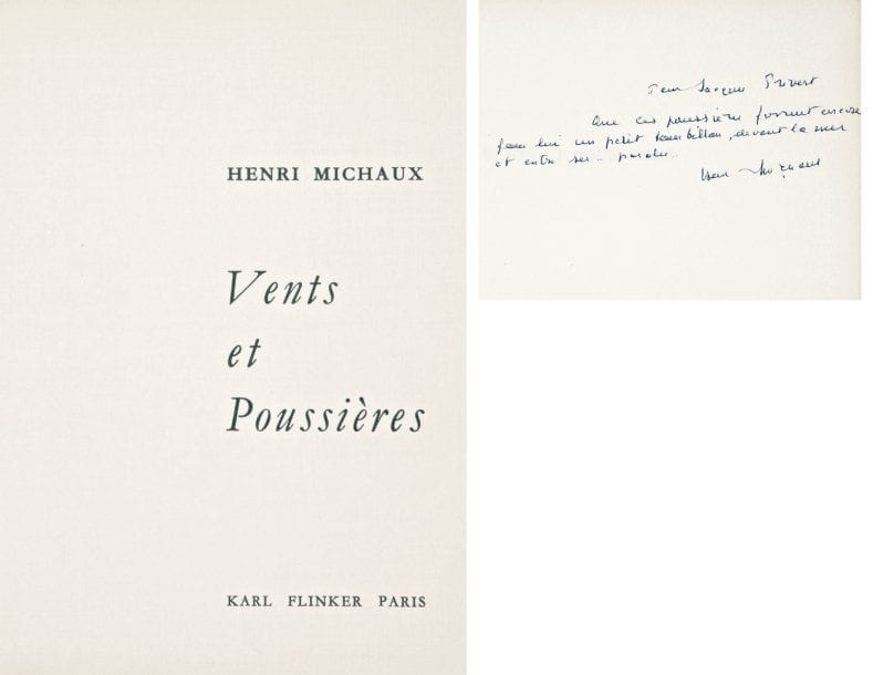 Henri MICHAUX
Vents et Poussières (Galerie Karl Flinker, Paris, 1962). In-8 carré, broché. Édition originale non justifiée, avec ENVOI autographe au stylo bille bleu sur la page de garde : « Pour Jacques Prévert. Que ces poussières forment encore pour lui un petit tourbillon, devant la mer et entre ses ... paroles... Henri Michaux ».