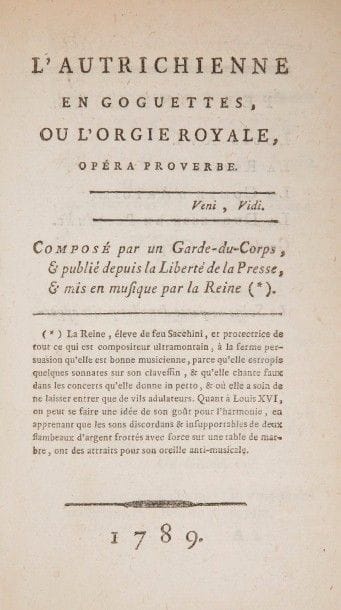 [MARIE-ANTOINETTE - MAYEUR DE SAINT-PAUL (François-Marie)].
L’Autrichienne en goguettes, ou l’orgie royale, opéra proverbe. Composé par un Garde-du-Corps, & publié depuis la Liberté de la Presse, & mis en musique par la Reine.
S.l., 1789. — In-8, 195 x 124 : 16 pp. Demi-chagrin rouge, dos lisse orné, non rogné (reliure moderne). Soleinne, 3869 (Rare, autant qu’infâme).
Une des éditions publiées en 1789 de ce pamphlet très rare à caractère obscène et pornographique dirigé contre le couple royal. Composé sous la forme dramatique, il raconte une orgie organisée par Marie-Antoinette à laquelle prennent part le comte d’Artois et la duchesse de Polignac qui finissent par abuser de Louis XVI ivre et endormi.
Ce pamphlet est attribué à l’acteur, danseur et auteur dramatique François-Marie Mayeur de Saint-Paul (1758-1818).
Bon exemplaire à toutes marges, dans une reliure moderne.