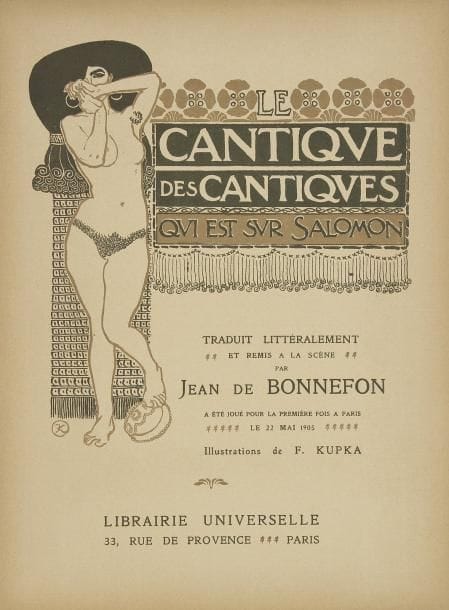 [Frantisek KUPKA (1871-1957)] Jean de Bonnefon. Le Cantique des Cantiques qui est sur Salomon, Paris, Librairie Universelle, 1905. 
Ouvrage in-folio, 82 pp., illustré de planches hors textes gravées sur bois par F. Kupka. Guirlandes florales polychromes. Lettrines. Couverture illustrée, contrepliée. Accidents (débroché, dos manquant).