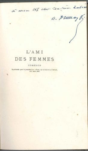 Alexandre DUMAS fils. L’Ami des femmes, comédie en cinq actes, en prose (Paris, Alexandre Cadot, 1864) ; in-8, reliure de l’époque demi-chagrin violet.
   Édition originale, un des quelques exemplaires sur papier vélin fort (non justifié).
   Envoi autographe signé sur le faux-titre (légèrement rogné par le relieur) : « à mon très cher confrère et Labic[he] A. Dumas f ».
