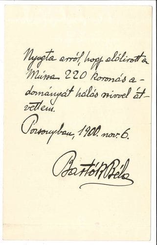 Béla BARTÓK (1881-1945). P.A.S., Pozsony [Bratislava] 6 novembre 1900 ; 1 page in-12 ; en hongrois.
   Reçu rédigé en hongrois, avec une belle signature. Il reconnaît avoir reçu en tant que donation pour la Muse [Mussa] la somme de 220 couronnes.
