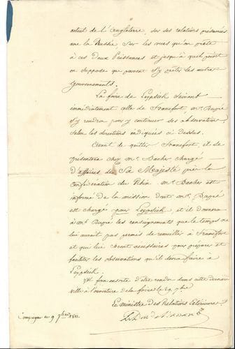Hugues MARET, duc de Bassano (1763-1839) secrétaire d’État et confident de Napoléon. P.S., Compiègne 9 septembre 1811, à Adrien Dupré fils ; cahier de 5 pages in-fol. liées d’un ruban bleu.
   Instructions pour une mission de renseignement à l’occasion des foires de l’industrie et du commerce de Francfort et Leipzig… « Il cherchera à connaître les objets sur lesquels le commerce aura le plus particulièrement porté ses spéculations ; cet examen le conduira à s’assurer des infractions qui auraient été commises aux décrets de Sa Majesté sur le système continental. Des renseignements donnent lieu de croire qu’il s’est opéré dans le nord des versements considérables de denrées coloniales ; M. Dupré tâchera d’avoir des données certaines ou au moins très approximatives sur les quantités qui peuvent avoir été introduites, sur les voies dont on s’est servi pour cette introduction, sur le plus ou moins de connivence des gouvernements étrangers ou de leurs agents. Il fera en sorte de savoir quels moyens les Anglais ont employé cette année pour se ménager des relations de connivence avec les États riverains de la Baltique. […] L’ennemi a-t-il été à même d’employer le pavillon des États-Unis pour masquer ses opérations ? […] Y a-t-il eu un écoulement de marchandises anglaises ou de denrées coloniales de la Russie dans la Prusse, dans le Duché de Varsovie et dans l’Autriche ? »… Pour enquêter, Dupré devra interroger les négociants et trouver des solutions efficaces pour réprimer et prévenir les éventuels abus… « Le principal objet de la mission de M. Dupré est d’étudier les opérations qui auront lieu pendant le temps de la Foire, en les considérant dans leur rapport avec le système continental ; cependant il devra les envisager aussi relativement aux intérêts commerciaux de la France »… Il devra se faire l’idée la plus exacte possible des productions « territoriales » ou industrielles que chaque État aura apportées à Francfort, afin de « mettre le gouvernement à même de juger 