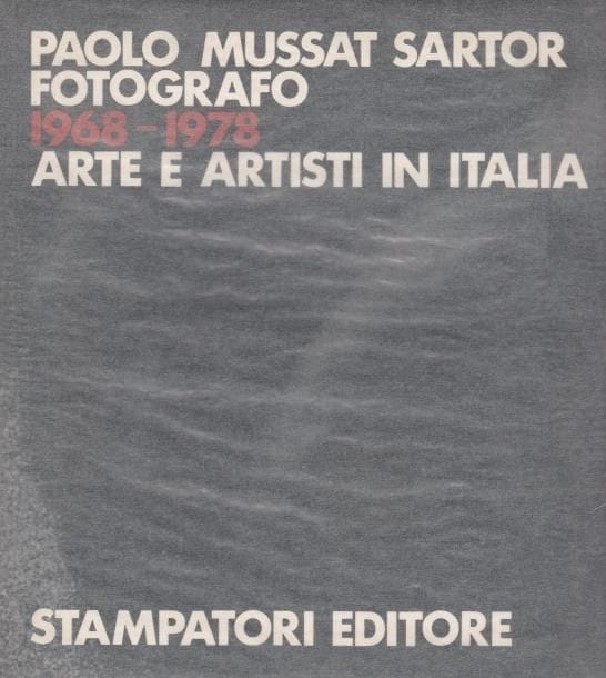 PAOLO MUSAT SARTOR
Fotografo 1968-1978.

Arte e Artisti in Italia.

Stampatori Editore, 1979.

In-8 (24 x 22 cm). Édition originale. 300 pages. Relié avec jaquette.