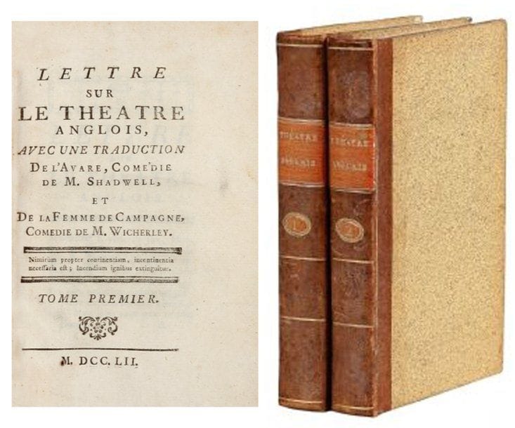 J. Fiquet DU BOCAGE.
Lettre sur le théâtre anglais. S.l., 1752. 2 volumes reliés en demi-basane fauve, dos ornés de filets, tranche jonquille. L'auteur donne ici la première traduction en français de «L'Avare» de SHADWELL et de «La femme de campagne» de WINCHERLEY.