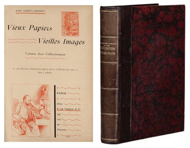 J. GRAND-CARTERET.
Vieux papiers - Vieilles images. Cartons d'un collectionneur. Paris, Le Vasseur, 1896. Relié demi-basane lie-de-vin, dos orné de filets, couverture illustrée en couleurs conservée. Ouvrage orné de 461 gravures dans le texte et de 6 planches hors texte, dont 5 en couleurs. Imagerie populaire française et étrangères - Les cartes à jouer - Les jeux d'oie - Silhouettes et ombres chinoises - etc.