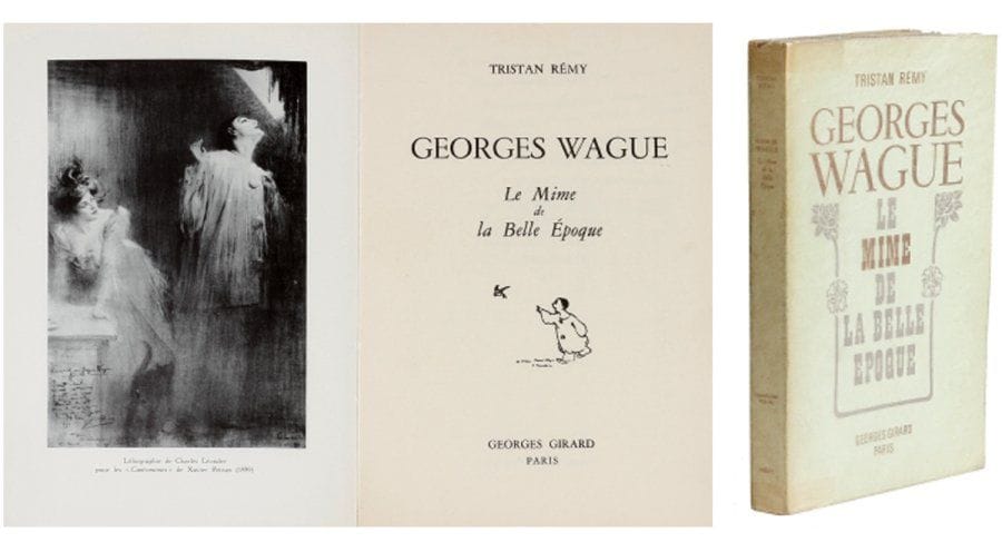 Tr. REMY.
Georges Wague. Le mime de la Belle Epoque. Paris, Girard, 1964. Un des 200 exemplaires numérotés sur Lafuma, seul tirage de luxe. Envoi de Georges Wague.