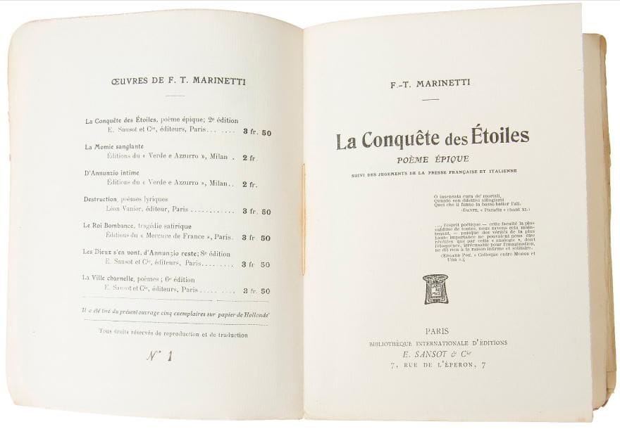 MARINETTI (Filippo Tommaso).
La Conquête des Étoiles. Poème épique suivi des jugements de la presse française et italienne.
Paris : E. Sansot &Cie, [1909]. — In-12, 190 x 151 : (4 ff.), 192, 60 pp., (2 ff. dernier blanc), couverture imprimée. Broché.

Troisième édition en partie originale de ce recueil de poèmes symbolistes de Marinetti, parue l’année même où ce dernier lança son manifeste du futurisme. Elle comprend pour la première fois les « fragments de la presse française et italienne » sur le recueil, qui se trouvent à la fin de l’ouvrage, avec une pagination particulière.
UN DES 5 EXEMPLAIRES NUMÉROTÉS SUR PAPIER DE HOLLANDE, seul tirage sur grand papier, celui-ci portant le numéro 1.

Exemplaire non coupé, excepté les deux premiers feuillets, parfaitement conservé malgré une petite déchirure à une charnière. La couverture porte le mention de « quatrième édition. »