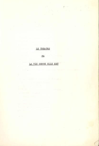 Jean ANOUILH. Tapuscrit, Le Théâtre ou La Vie comme elle est, [1970] ; 138 pages in-4.
   Première version de Ne réveillez pas Madame…, avec le titre primitif et d’importantes variantes.
