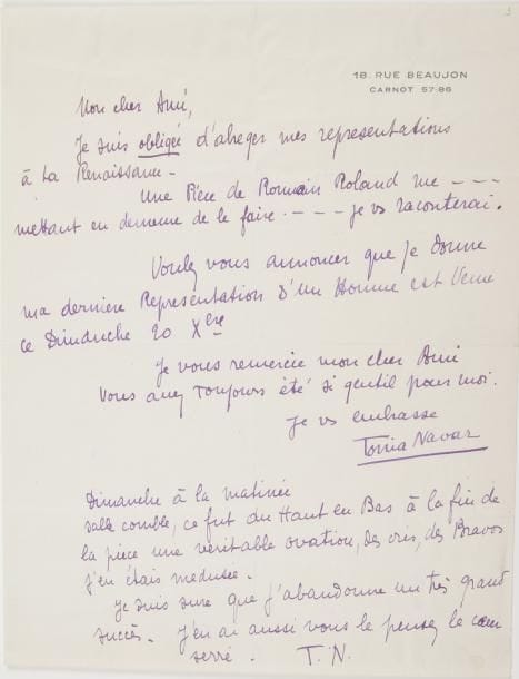 Antoinette Lauzur, dite Tonia NAVAR (1886-1959) actrice. 5 L.A.S. « Tonia », [vers 1935-1941 et s.d., à André Saudemont], et manuscrit autographe signé « T. N. » ; 5 pages in-8 ou in-4, et 6 pages et demie in-4 au crayon.
  [Fin 1935 ?] « Je viens de me purifier avec Phèdre. J’ai quitté la boîte [la Comédie-Française]. Impossible je ne pouvais pas. Mon succès dans Phèdre hier jeudi a été tel que je te voudrais. J’ai changé complètement mon interprétation. Ce fut… magnifique ! »… – Elle prie d’annoncer dans sa causerie qu’elle joue Phèdre le soir même à l’Odéon : « Je t’ai raconté mon succès de jeudi dernier, avec ma nouvelle interprétation, et je voudrais bien ce soir avoir une belle salle – et comme c’est lundi je crains le vide ! »… – [1936] Elle doit abréger ses représentations à la Renaissance, « une pièce de Romain Rolland me mettant en demeure de le faire ». Elle prie donc d’annoncer sa dernière représentation d’Un homme est venu. « Dimanche à la matinée salle comble […]. Je suis sûre que j’abandonne un très grand succès »… – Le 30 juin se tiendra au Théâtre Antoine un concours « qui est tout à fait au point – magnifique ». Le jury comprendra entre autres Cécile Sorel, Paul Reboux, etc. : « Nous avons des beautés et de réels talents »… – [1941 ?] Sa troupe reprendra La Tante Anna [de Jacques Richard et Saudemont] en septembre « car le commanditaire ne voulait pas que l’on reprenne fin mai ». Elle annonce quatre grands galas extraordinaires : « Andromaque ave Cécile Sorel dans le rôle d’Hermione où elle est admirable – Moi Andromaque – Musique St-Saëns – Abel Hermant et Maurice Donnay parleront – Je joue Phèdre – aurais-tu un splendide Hyppolite ? Pressé »… Le manuscrit est la copie au crayon d’un fragment du 3e acte d’une pièce, peut-être La Tante Anna...
  On joint une L.A.S. de Denise Grey (1951, à Albert Willemetz) ; et une L.S. de Marie Bell (1966, à Maurice Escande).