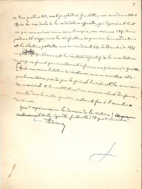 Louis ANDRIEUX (1840-1931) avocat, homme politique, préfet de police de Paris ; père de Louis Aragon. Manuscrit autographe signé, Le 16 mai. Souvenirs d’un « 363 » ; 5 pages in-4.
  Souvenirs sur la démission du gouvernement de Jules Simon, le 16 mai 1877, et le « manifeste des 363 » signé par des députés républicains, dont Andrieux, qui voteront la défiance contre la politique de Mac Mahon…