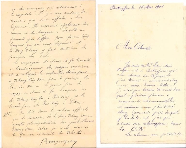 CHINE. 2 L.A.S. d’officiers, Pao Ting Fou mai-novembre 1901 ; 10 pages in-8.
Sur la révolte des Boxers. 29 mai 1901, Fouques [au colonel Jean-Baptiste Marchand]. De longues marches et contremarches sous la conduite du colonel Guillet ont abouti à une arrivée d’urgence près du général Bailloud, « tranquillement installé au cantonnement avec son monde »… Il y a eu « 2 petits combats entre les troupes du général et des Chinois (on dit des Boxers, les pauvres) l’artillerie a tiré 278 coups dont plus de la moitié obus à la mélinite pour le 75 et l’Infanterie de marine seule (1 compagnie de 90 hommes) plus de 1800 cartouches. Mais c’est encore de la fumisterie », comme l’indique une lettre du capitaine disant que « le général a attaqué une position chinoise mais que malheureusement les Chinois n’ont pas résisté »… 8 novembre 1901. Le capitaine Bourguignon rend compte au général commandant la brigade d’occupation du Pé-Tchéli de la soumission de 1800 Boxers, désormais enrôlés dans l’armée chinoise, à la suite de pourparlers entre leur chef, Tchang Ju Long, et le préfet Tsao ; ce retournement inquiète des chrétiens et des mandarins, mais le pays est tranquille, les marchés animés et le chemin de fer sûr. « On fait courir le bruit que l’empereur sera de retour à Pékin dans une quarantaine de jours. On a réparé le yamen du vice-roi pour le recevoir. Il passe tous les jours des mandarins et des eunuques qui retournent à la capitale. […] On dit dans les milieux officiels que le successeur de Li Hong Tchang comme ministre plénipotentiaire sera probablement Ouang Ouen Tchao qui a été vice-roi du Yunnan et ensuite du Tché Li »…