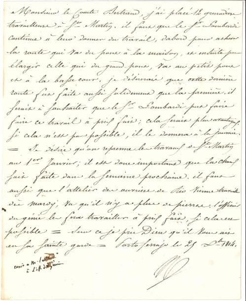 NAPOLÉON Ier (1769-1821). L.S. « NP », Porto Ferrajo 25 décembre 1814, au général comte Bertrand ; la lettre est écrite par Rathery ; 1 page in-4.
  Sur les travaux d’aménagement à faire sur l’Île d’Elbe. Il a « placé 12 grenadiers travailleurs à St Martin. Il faut que le Sr Lombardi continue à leur donner du travail, d’abord pour achever la route qui va du pont à la maison, et ensuite pour élargir celle qui du grand pont, va au petit pont et à la basse cour ». Il veut que cette dernière soit faite aussi solidement que la première. Il veut aussi que les travaux à Saint-Martin soient repris le 1er janvier : « il est donc important que la chaux soit faite dans la semaine prochaine. Il faut aussi que l’attelier des ouvriers de Rio vienne travailler dès mardy, vu qu’il n’y a plus de pierres. L’officier du génie les fera travailler à prix fait, si cela est possible »…