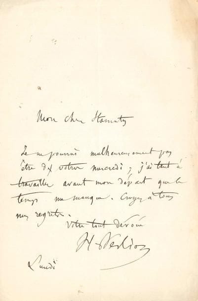 Hector BERLIOZ. L.A.S., Lundi, à Camille Stamaty ; ¾ page in-8.
« Je ne pourrai malheureusement pas être des vôtres mercredi ; j’ai tant à travailler avant mon départ que le temps me manque. Croyez à tous mes regrets »…