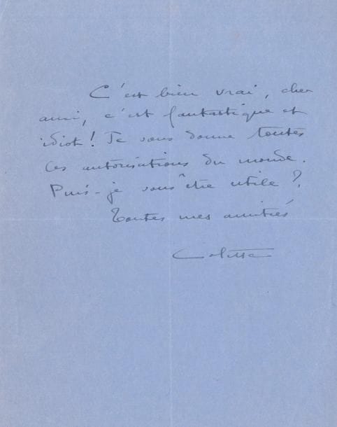 COLETTE (1873-1954). L.A.S., [à Sacha Guitry] ; demi-page in-4 sur papier bleu.
 « C’est bien vrai, cher ami, c’est fantastique et idiot ! Je vous donne toutes les autorisations du monde. Puis-je vous être utile ? »...