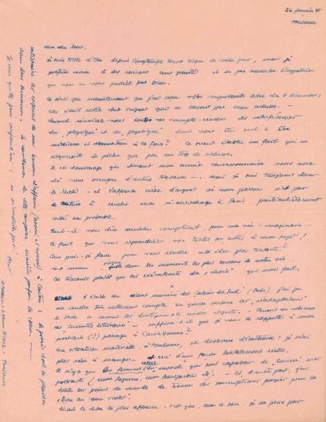 Hans BELLMER. L.A.S., Toulouse 22 janvier 1948, [à Joe Bousquet] ; 1 page in-4 sur papier rose pâle.
« Quand réunirez-vous tous vos comptes-rendus des interférences du “physique” et du “psychique” dont vous êtes seul à être médium et observateur à la fois. […] Faut-il vous dire combien compterait pour ma vie – imaginaire –le fait que vous reprendriez vos textes ou notes à mon sujet ! Que puis-je faire pour rendre cette idée plus tentante ? ». À propos de Sade : « à l’aide du récent numéro des Cahiers du Sud (Sade) j’ai pu me rendre très nettement compte en quelle mesure les “réadaptateurs” de Sade se cassent les dents pour se le rendre digeste »…Sa situation matérielle est désastreuse ; il n’a plus rien à manger : « Il n’y a que les femmes celles du “monde” qui sont capables de lancer des portraits (Mme Laguerre, Mme Boussarkis, etc.).  Et d’autre part, j’ai toutes les peines du monde à trouver des souscriptions payées pour la Rose au Cœur violet ». Il n’a pas de quoi payer ses avocats pour son procès qui va s’ouvrir à Castres…
