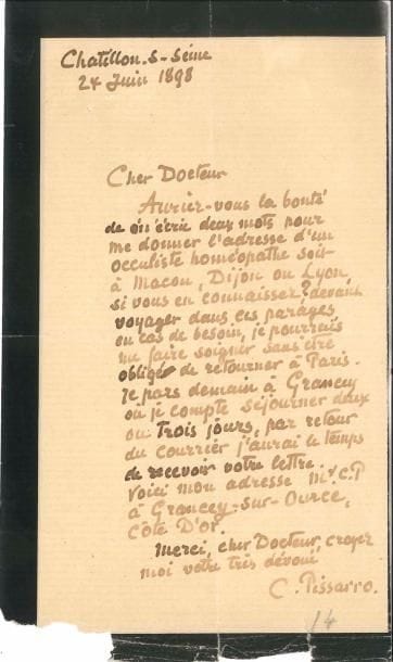 Camille PISSARRO (1831-1903). L.A.S., Châtillon-sur-Seine 24 juin 1898, à un « cher Docteur » ; 1 page in-8 (deuil, bord inférieur effrangé avec petit manque).
   Il demande « l’adresse d’un occuliste homéopathe soit à Macon, Dijon ou Lyon […] Devant voyager dans ces parages, en cas de besoin, je pourrais me faire soigner sans être obligé de retourner à Paris. Je pars demain à Grancey où je compte séjourner deux ou trois jours »…