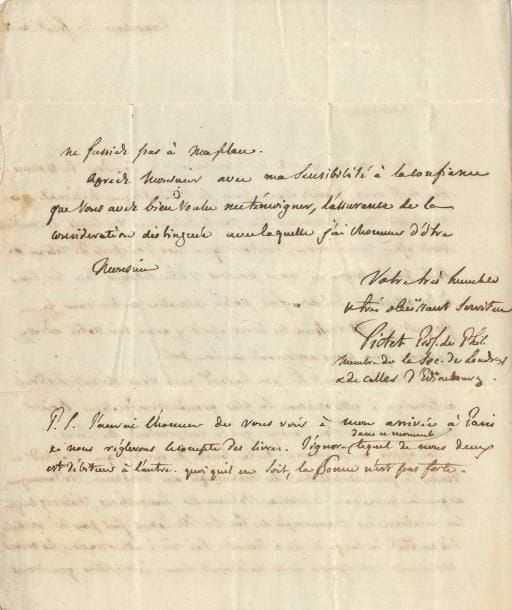 Marc-Auguste PICTET (1752-1825) physicien. L.A.S., Gravelines 30 fructidor VI [16 septembre 1798], au citoyen Langlès, conservateur des manuscrits de la Bibliothèque nationale ; 2 pages in-4, adresse avec marque postale (un peu froissés).
   De retour de la mission dont son correspondant l’avait chargé à Londres, il a cru bon de lui faire acheminer les livres immédiatement par diligence, en espérant qu’ils arriveront à bon port. Il a par ailleurs appris que l’orientaliste Halhed « a vendu sa précieuse collection de manuscripts au Musœum Britannique ; & que l’on aura dans le prochain volume des Transactions philosophiques un catalogue des manuscripts de feu Sir W. Jones fait par M. Wilklein, très en état de s’acquitter de ce travail. J’ai vu à cette occasion, les manuscripts eux-mêmes, mais ils ne me disoient rien. Je regrettois que vous ne fussiez pas à ma place »…