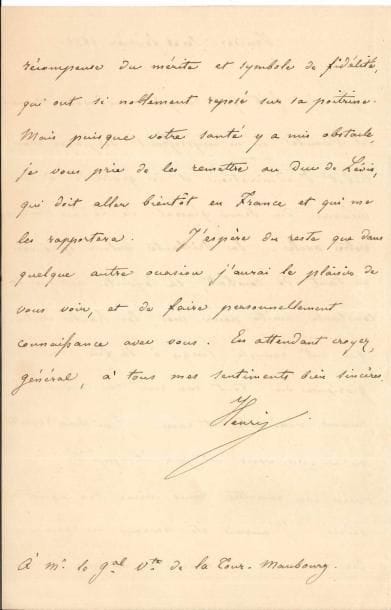 HENRI V, comte de CHAMBORD. L.A.S., Venise 28 février 1851, au Vicomte de La Tour-Maubourg ; 2 pages in-8.
   Belle lettre d’hommage à Victor de Latour-Maubourg (1768-1850), général d’Empire et ministre de la Restauration, décédé le 11 novembre 1850. 
   Il s’est empressé de « payer mon tribut d’admiration et de gratitude à la mémoire du brave général de La Tour-Maubourg, votre oncle. Sa brillante valeur éprouvée en tant de combats, sa loyauté antique, sa constante amitié pour moi, les hautes vertus qui ont rempli jusqu’à la fin sa glorieuse vie, tout me rend son souvenir à jamais vénérable et cher ». Il regrette que sa mauvaise santé l’ait empêché de venir lui remettre lui-même « son collier des ordres. J’aurais été heureux de recevoir des mains de son neveu ces insignes, juste récompense du mérite et symbole de fidélité, qui ont si noblement reposé sur sa poitrine »…