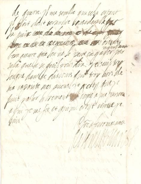 HENRIETTE-MARIE DE FRANCE (1609-1669) Reine d’Angleterre ; fille d’Henri IV et Marie de Médicis, femme de Charles Ier d’Angleterre (1600-1649). L.A.S. au comte de Holland ; 2 pages petit in-fol., adresse avec cachets de cire rouge à ses armes sur lacs de soie bleue.
   Belle lettre à son premier gentilhomme et confident, Sir Henry Rich premier comte de Holland, évoquant les tractations de paix négociée par le diplomate avec Rome.
   « Mon cousin sette sy est pour vous comfirmer dans la surance que je vous ay donnée du resantiment que jay des servises que vous maves toujours randus et dans la resolution que jay de vous le faire voir par toutes sortes de voyes. Envoyent Henry Semier [Seymour] trouver le Roy je voulu vous en assurer par sette lettre qui ne sera que pour vous renouveller se que moy mesme vous en ay dit. Jay reseu vostre lettre par Henry Persy [Percy] ou vous me mandes que vous aves des propositions fait pour se joyndre avec le Pape dans une paix generalle. Jatandray a respondre mon avis quant je les oray veue ; quoy quil me semble que sela ne peut esttre que advantageux pour le Roy lequel est resolu de ne point faire de guerre. Il me semble que cela estant il doit dont se randre considerable par la paix [Suivent 2 lignes biffées] estant bien assure que lon ne le peut engager insensiblement par sela que a se quil vous dira. Je suis trop longue dans se discours qui [est] trop hors de ma capasité mes avous je croy que je puis parler librement comme a une personne a qui je me fie et qui me croyt comme je suis vostre affectionnee amie Henriette Marie R ».