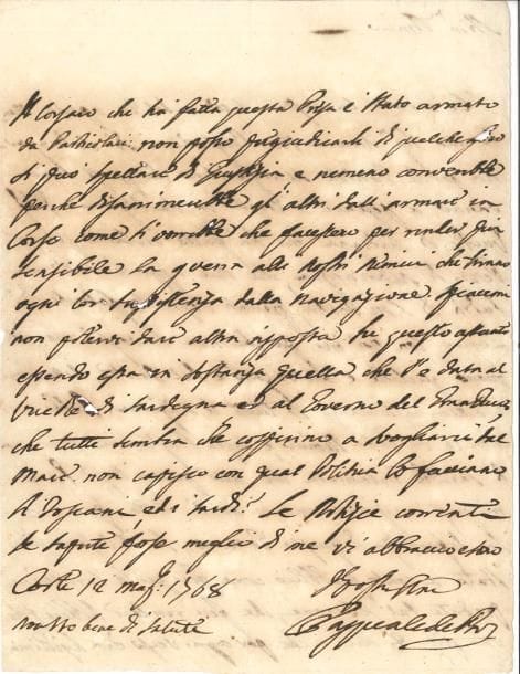 Pasquale PAOLI (1725-1807) patriote corse. L.A.S. « Pasquale de Paoli », Corte 12 mai 1768, à un ami [le comte Antonio Rivarola] ; 2 pages in-4 (quelques infimes corrosions d’encre) ; en italien.
   Intéressante lettre du général de la Nation Corse sur les corsaires Corses, trois jours avant la signature du traité de Versailles où Gênes cède la Corse à la France.
   Il transmet 120 billets de sauvegarde pour les barques (« Gondole Margaritine ») qui vont pêcher le corail en Sardaigne. Le Vice-Roi de Sardaigne réclame des marchandises qu’il dit appartenir aux sujets de Sa Majesté Sarde, prises sur des felouques de Lerici. Paoli veut respecter ce qui est juste, et conforme au droit de la guerre et à la coutume des nations (« Con noi parche non si voglia menar buono quelche è autorizzato, e dal diritto della Guerra e dalla costumanza di tutte le nazioni »). Des biens chargés dans un port ennemi et sur un bâtiment ennemi ne sauraient être réclamés par les pauvres Corses (« non si sarebbe riclamata che alli poveri Corsi ! »). Il aurait accepté la demande de ce gouvernement si le corsaire avait été sur le compte public, comme il l’avait fait pour les coraux pris sur le feluquon d’une valeur de 8.000 lires, la réclamation étant légitime. Le corsaire qui avait fait cette prise était armé par des particuliers, et Paoli ne peut leur porter préjudice, pas plus qu’aux autres qui sont armés en Corse, car ils doivent rendre la guerre plus sensible aux ennemis qui tirent leurs ressources de la navigation (« per render piu sensibile la guerra alli nostri nemici che tirano ogni loro sussistenza dalla navigazione »). Ainsi, du Vice-Roi de Sardaigne au gouvernement du Grand-Duché, tout le monde semble conspirer pour dégoûter les Corses de la mer (« tutti sembra che cospirino a svogliarci dal mare ». Il ne comprend pas la politique menée par les Toscans et les Sardes…
