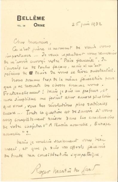 Roger MARTIN DU GARD (1881-1958). L.A.S., Bellême 26 juin 1932, [à Henry de Jouvenel] ; 1 page in-8.
   Il le remercie de son livre La Paix française, « livre substantiel. Nous sommes trop de la même génération pour que je ne ressente les choses comme vous. Fraternellement ! Mais je suis un profane, et mon simplisme me ferait aller encore plus loin que vous, vers des révolutions plus radicales encore »...