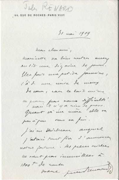 Jules RENARD. L.A.S., Paris 31 mai 1909, [à Lucien Descaves] ; 1 page in-8 à son adresse.
   « Marinette va bien. Restera encore au lit une dizaine de jours. Elle fait une petite jaunisse, c.à.d. une série de maux de cœur, car le lait même ne passe pas sans difficulté. Mais il n’y a rien de grave. Quant à ma mère elle va peu à peu vers sa fin. J’ai vu Mirbeau auquel j’étais tout fier d’annoncer votre fortune. Les plus riches ne sont pas insensibles à 1000 F de rentes »…