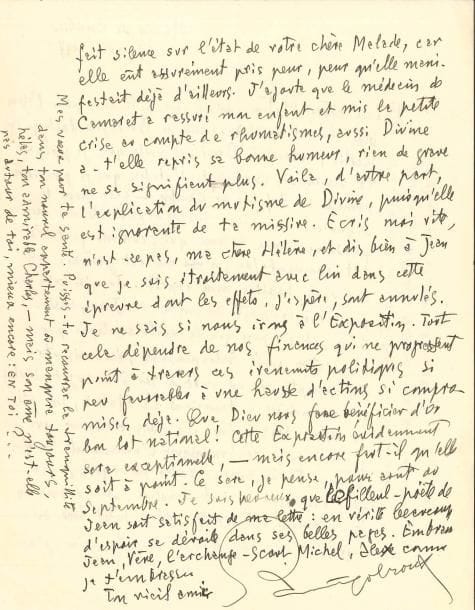 SAINT-POL-ROUX. L.A.S., Manoir de Coecilian 17 juin 1937, à son amie Hélène ; 2 pages in-4. 
   Il n’a pu lui écrire plus tôt, étant occupé en Bretagne par l’Assemblée générale de l’Académie de Bretagne, « et voilà que je prépare la session des Certificats d’étude que je présiderai samedi au chef-lieu du canton ». Son silence n’en est donc pas un « car vous habitez mon esprit »… Il espère que l’opération de la « chère Maman de Jean » s’est bien passée ; il a préféré ne pas partager la nouvelle avec sa fille, « ma Divine adorée », trop émotive. « Je ne sais si nous irons à l’Exposition. Tout cela dépendra de nos finances qui ne progressent point à travers ces événements politiques si peu favorables à une hausse d’actions si compromises déjà. Que Dieu nous fasse bénéficier d’un bon lot national ! Cette Exposition évidemment sera exceptionnelle, – mais encore faut-il qu’elle soit à point »…