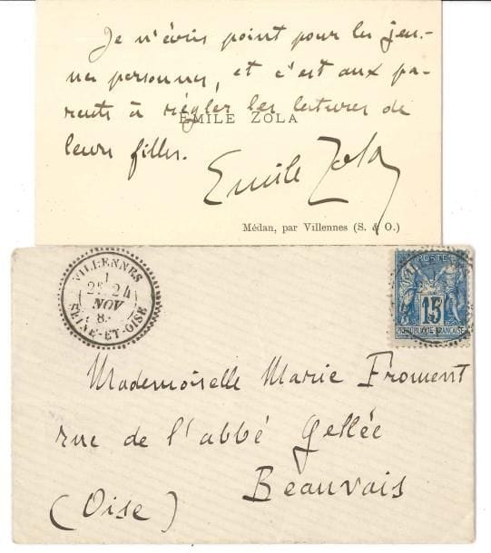 Émile ZOLA. L.A.S., Médan [24 novembre 1883], à Mlle Marie Froment à Beauvais ; 4 lignes sur sa carte de visite in-16, enveloppe.
   « Je n’écris point pour les jeunes personnes, et c’est aux parents à régler les lectures de leurs filles ».