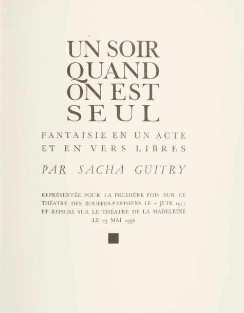 Sacha GUITRY Un soir quand on est seul Fantaisie en un acte et en vers libres ([Plon], impr R Couloma, 1930) In-4, broché
   Édition originale tirée à 500 exemplaires, un des 450 sur vélin d’Arches (n° 322), de cette pièce créée aux Bouffes-Parisiens le 2 juin 1917 et reprise au Théâtre de la Madeleine le 23 mai 1930
   On joint : Un soir quand on est seul Eaux-fortes de Jacques Touchet (L’Édition Française illustrée, 1947) In?4 en feuilles sous couverture et emboîtage de l’éditeur Un des 250 exemplaires sur divers papiers (n° 103) ; tirage limité à 300 exemplaires
