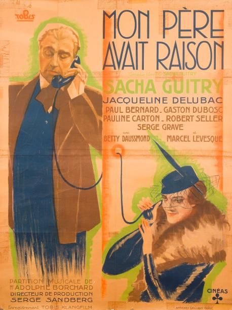 [Sacha GUITRY] 2 affiches anonymes pour le film Mon père avait raison, 1936
   Affiches Gaillard, Paris-Amiens 160 x 120 cm (entoilée)
   Affiche photographique, affichette belge impr par les Papeteries de Genval 84 x 61 cm (entoilée)
