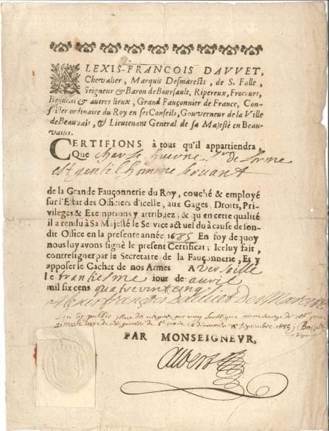 Fauconnerie PS par Alexis-François Dauvet, marquis Desmarets, Grand Fauconnier de France, Versailles 30 avril 1685 ; 1 page in-4 en partie impr à son en-tête, sceau aux armes sous papier
   Certificat pour Charles Huerne Sr de Lorme, gentilhomme servant de la Grande Fauconnerie du Roy
