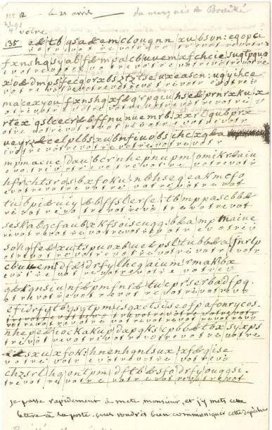 FUITE À VARENNES François-Claude, marquis de BOUILLÉ (1739-1800) Lettre originale en partie codée et dictée, 21 avril [1791, au comte Axel de Fersen] ; 1 page et demie in-8
Extraordinaire document historique, inédit, sur les préparatifs de la fuite de la famille royale
[Louis XVI s’était toujours montré réticent aux projets de fuite formés notamment par Fersen, Marie-Antoinette, Mercy-Argenteau Mais la journée du 18 avril 1791, où le roi et sa famille, qui voulaient aller faire leurs pâques à Saint-Cloud, sont contraints par la populace de rentrer aux Tuileries, sous les injures et les menaces, le persuade enfin de l’urgence de quitter Paris, où il est manifestement retenu prisonnier Louis XVI donne alors son aval au projet de fuite élaboré par Bouillé, Fersen et le baron de Breteuil, l’ancien ministre Le but est de gagner une place forte vers la frontière belge, la citadelle de Montmédy, sous la protection du marquis de Bouillé, pour pouvoir imposer à la France une nouvelle Constitution En cas d’échec, Louis XVI pourrait alors faire appel aux troupes étrangères toutes proches L’Empereur d’Autriche, Léopold II, frère de Marie-Antoinette, plutôt réticent à intervenir en France, accepte cependant de rassembler des troupes à la frontière pour aider Louis XVI si les choses viennent à mal tourner Les villes belges de Mons et Arlon, ainsi que la frontière luxembourgeoise (alors sous domination autrichienne), sont à plusieurs reprises évoquées dans les préparatifs
C’est dans ce contexte que prend place la lettre codée récemment retrouvée, et déchiffrée grâce à M David Chelli, avec l’aide du mathématicien Philippe Moutou Le 21 avril 1791, quelques jours après les événements du 18, le marquis de Bouillé presse Fersen, organise les mouvements de troupes, et essaie de trouver les moyens nécessaires pour payer les soldats Cette lettre est décisive : elle donne la date de la fuite, l’organisation géostratégique, et prouve la détermination des protagonist