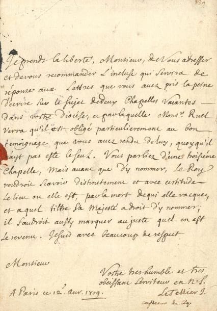 Michel LE TELLIER (1643-1719) jésuite, il succéda au père La Chaize et fut le dernier confesseur de Louis XIV, dont il obtint la destruction de Port-Royal LAS « Le Tellier J », Paris 12 avril 1709, à M Belard, curé de l’église paroissiale d’Alençon ; 1 page petit in-4, adresse avec cachet de cire rouge au monogramme des Jésuites
   Il lui adresse un document qui servira de réponse à ses lettres au sujet de « deux chapelles vacantes dans votre diocèse, et par laquelle Monsr Ruel verra qu’il est obligé particulierement au bon temoignage que vous avez rendu de luy, quoy qu’il n’ayt pas esté le seul Vous parliez d’une troisième chappelle, mais avant que d’y nommer, le Roy voudroit scavoir distinctement et avec certitude le lieu ou elle est, par la mort de qui elle vacque, et a quel tiltre Sa Majesté a droit d’y nommer ; il faudroit aussy marquer au juste quel en est le revenu »…
