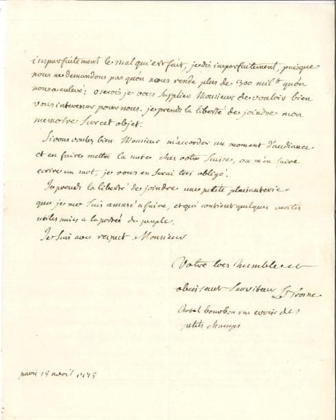 Guillaume-François Le Trosne (1728-1780) avocat, économiste et physiocrate LAS, Paris 15 avril 1775, [à Malesherbes] ; 3 pages in-4 sous chemise moderne cartonnée
   Très rare lettre du célèbre physiocrate protestant contre le poids des contributions
   Il évoque une affaire dont sa province l’a chargé de solliciter auprès du Contrôleur général, et qui vient d’être décidée favorablement : « Il s’agit de la taille d’exploitation des vignes qui a toujours été paiée par le vigneron et qu’on vouloit imposer directement sur le proprietaire en execution de l’edit de 1766 »… Il lui soumet un précis de l’affaire, ainsi qu’un mémoire sur « les atteintes portées aux privileges Cette question n’est pas decidée, elle interesse directement la cour des aides Je vous supplie de vouloir la prendre en consideration et d’en conferer avec M Dormesson et M le control gl Je ne scais pas en vertu de quelle loi on commence à imposer les exempts pour leur bois, prés &c et s’il n’y a point de loi formelle, des lettres ne parroissent pas suffire pour detruire d’anciens privileges Or lédit de 1766 qui est la derniere loi n’en dit rien »…
   Il sollicite aussi pour la ville d’Orléans le rétablissement de l’exemption de franc-fief, « impitoiablement » supprimée par l’abbé Terray : « on vouloit de l’argent actuel, et l’on a si bien fait par cette operation grevée de 8 sols pour livre, et par les 5000ll de confirmation de noblesse exigés la meme année, qu’on n’a laissé dans cette pauvre ville (sauf chez les negotians) que les deux sols pour livre de l’argent qui pouvoit etre entre les mains des proprietaires fonciers en 1770, et plusieurs privés de près de deux années de leur revenus ont été reduits a emprunter pour vivre J’en puis citer un qui a paié 8400ll le roi de Prusse n’est pas plus expert à lever des contributions »…
   Il ajoute qu’il joint à sa lettre « une petite plaisanterie que je me suis amusé à faire, et qui contient quelques verités utiles mises à la portée du peuple »