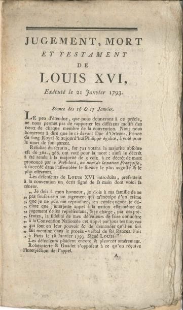 [LOUIS XVI (1754-1793)] Jugement, mort et testament de Louis XVI, exécuté le 21 Janvier 1793 (slnd, [1793]) ; in-8 de 8 p, couv cart
   Rare imprimé d’époque, probablement publié dans le milieu des émigrés, racontant la fin du procès, le jugement et l’éxécution de Louis XVI, et publiant son « Testament » (25 décembre 1792), précédé de cette fausse nouvelle : « La fille de Louis étoit dans cet état dangereux auquel la nature a assujetti les femmes à certaines époques : la mort terrible de son Père, le funeste abandon dans lequel cette mort l’a laissé, & sa situation l’ont suffoquée Elle a expiré la nuit suivante »
   On joint 2 brochures : Étrennes nationales, curieuses et instructives… pour l’année 1787 (Paris, Cailleau) ; Vie civile et politique de Louis XVI, Roi de France et de Navarre, précédée d’un Précis historique qui développe les causes de la Révolution de 1789, par M Devouziers (Paris, Tiger ; in-12)
