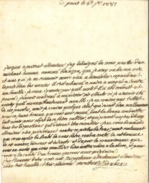 Victor de Riquetti, marquis de MIRABEAU LAS, Paris 5 juillet 1781, [à son avocat Coquebert ?] ; 1 page in-4
   Sur son fils Honoré, libéré en mai de la prison de Vincennes (où son père l’avait fait incarcérer)
   Jusqu’à présent, il a dédaigné de parler à son correspondant « d’un méchant homme nommé Biançon » [probablement Briançon, amant de la fille du marquis, Louise de Cabris], qu’il n’a vu de sa vie et avec qui il n’a rien à démêler « Cependant depuis bien des annees il s’est acharné à nuire à moy et à toute ma famille Je veux ignorer par quel motif il a été conduit et poussé : j’aurois continué à mépriser ses efforts si je n’avois été averty quil menace hautement mon fils Je ne crains pas l’effet de ces paroles, mais je crains quelque éclat, qui seroit bien malheureux pour ce jeune homme que vous avés sauvé, dont la bonne conduitte doit avoir pour objet de se faire oublier, et qui paroit aujourd’huy dans des dispositions qui doivent être secondées Je ne vous demande […] rien précisément contre ce perturbateur, mais seulement que vous ayiés la bonté de vous faire rendre conte de cet homme de ses mœurs, discours et intérêts et d’après la connoissance que vous en aurés que vous veuilliés bien mettre ordre à la chose, et pourvoir à la sureté d’un homme que vous avés régénéré »…
