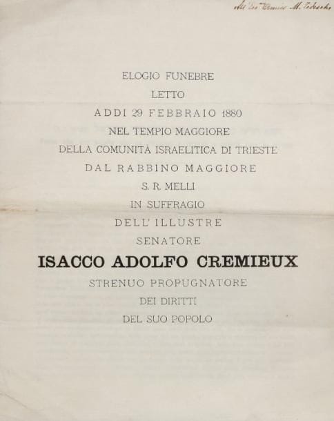 [CRÉMIEUX Adolphe]
MELLI S. R. - Elogio funebre letto addi 29 febbraio 1880 nel Tempio Maggiore della Comunita Israelitica di Trieste ...in suffragio dell'illustre senatore Isacco Adolfo Cremieux, strenuo propugnatore dei diritti del suo popolo S. l. (Trieste), Hermanstorfer, s.d. (1880), 8 pp. in 4° imprimées sur papier de deuil, en italien avec quelques citations en hébreu. Exemplaire enrichi d'un envoi de l'auteur (le Grand Rabbin de Trieste), en italien, « à son excellent ami M. Tedeschi ».