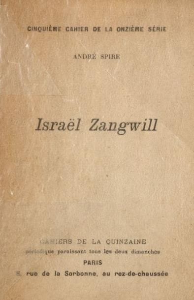 SPIRE André
Israël Zangwill. Paris, Cahiers de la Quinzaine, 19 décembre 1909, un vol. in 12 br. Edition originale, un des quatorze exemplaires sur Whatmann, seul grand papier, imprimé au nom de René Salomé (petits manques au dos). Dès 1909, André Spire écrit dans cette étude « Pour un juif, naître à Munich, c'était la pire de malchances » (p.6).