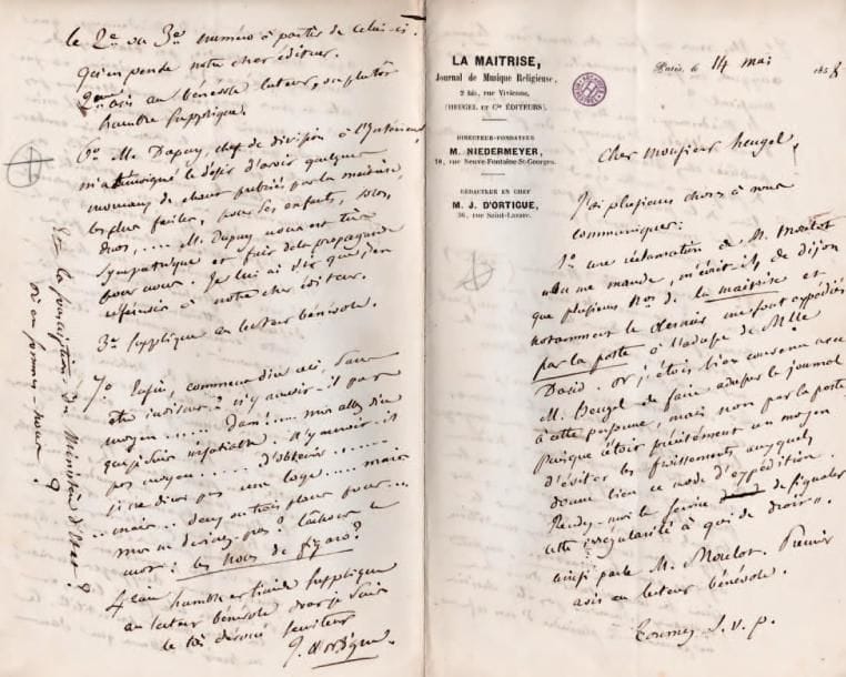Joseph d'ORTIGUE (1802-1866)
64 L.A.S., P.A.S. ou P.A., 1857-1861, à Jacques-Léopold Heugel ou à son collaborateur Iweins d'Hennin ; 107 pages formats divers, qqs en-têtes La Maîtrise, Le Ménestrel ou Congrès pour la restauration du plain-chant et de la musique d'église, qqs adresses. Ensemble relatif à La Maîtrise, journal de musique religieuse, dont Joseph d'Ortigue était rédacteur en chef. J. d'Ortigue transmet des observations de Louis Niedermeyer, directeur-fondateur, et parle d'ouvrages dont ils rendent compte, de compositions qu'ils souhaitent publier, de plaintes de lecteurs, d'échanges avec d'autres journaux, de réclames ; allusions aux spectacles du jour : Mozart, Wagner qu'il souhaite « réentendre », etc. Reçus pour des sommes versées par l'éditeur... Nombreuses listes de personnes ou institutions qui s'abonnent, ou auxquelles il faut envoyer des numéros : ecclésiastiques, organistes, maîtres de chapelle, mais aussi Berlioz, Louise Bertin, V. Cousin, Cuvillier-Fleury, F. David, Fétis, Gounod, F. Guizot, Ingres, J. Janin, etc.